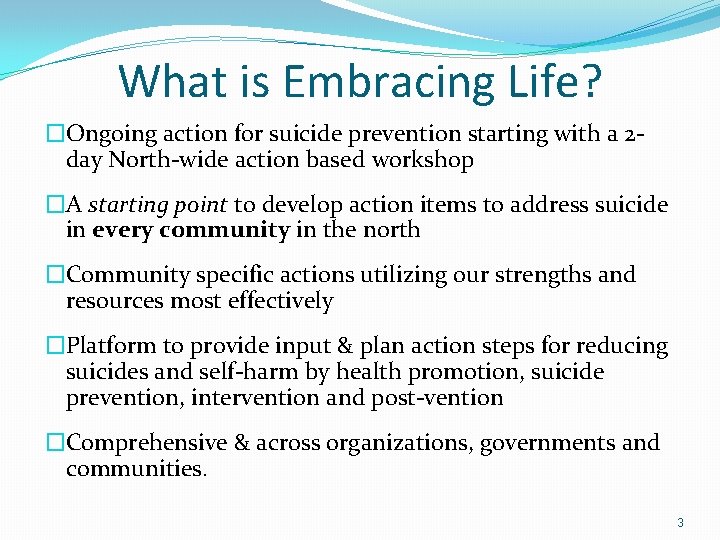 What is Embracing Life? �Ongoing action for suicide prevention starting with a 2 day