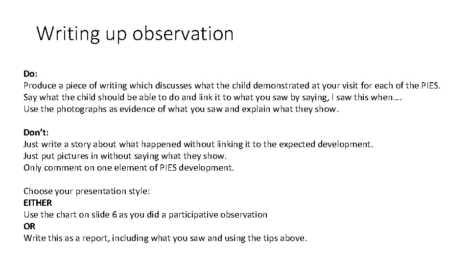 Writing up observation Do: Produce a piece of writing which discusses what the child