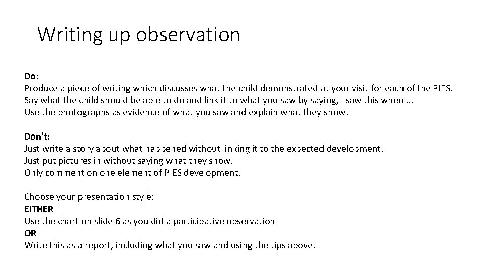 Writing up observation Do: Produce a piece of writing which discusses what the child Writing up observation Do: Produce a piece of writing which discusses what the child