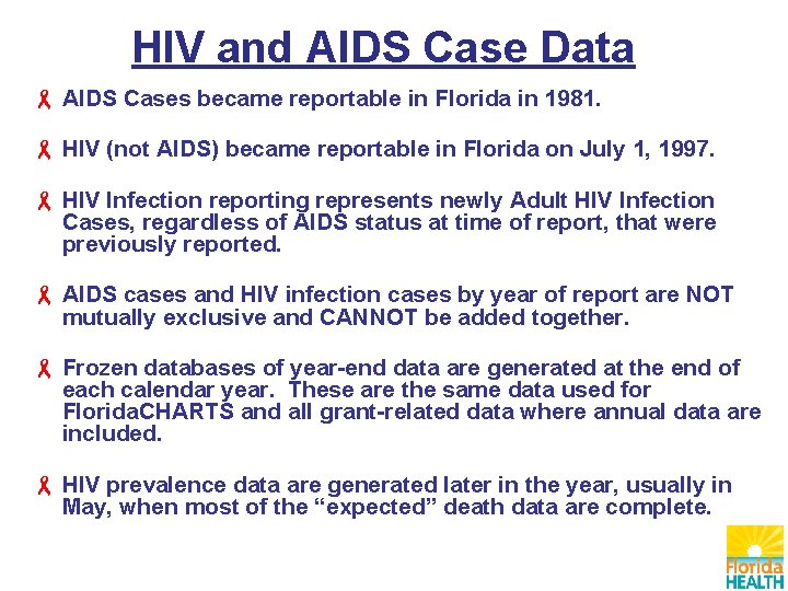 HIV and AIDS Case Data AIDS Cases became reportable in Florida in 1981. HIV