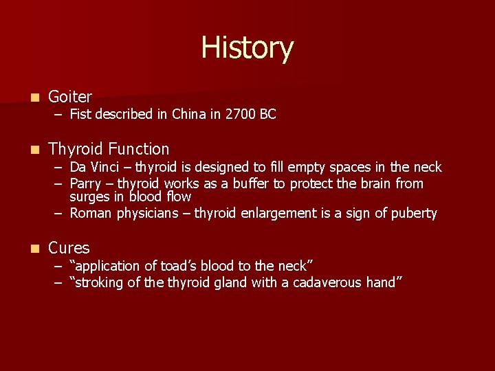 History n Goiter n Thyroid Function n Cures – Fist described in China in