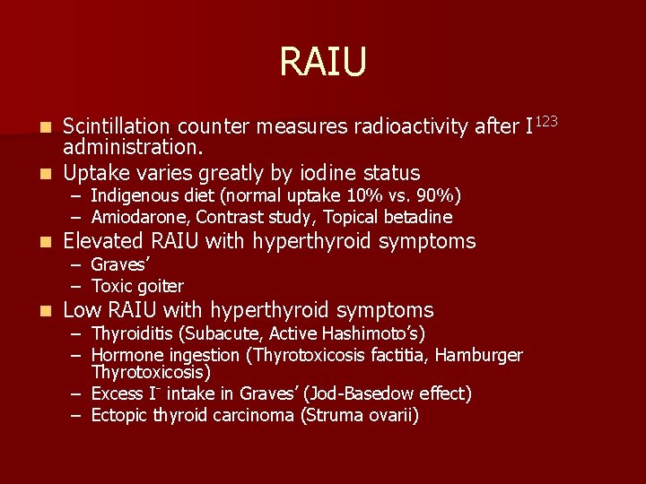 RAIU Scintillation counter measures radioactivity after I 123 administration. n Uptake varies greatly by