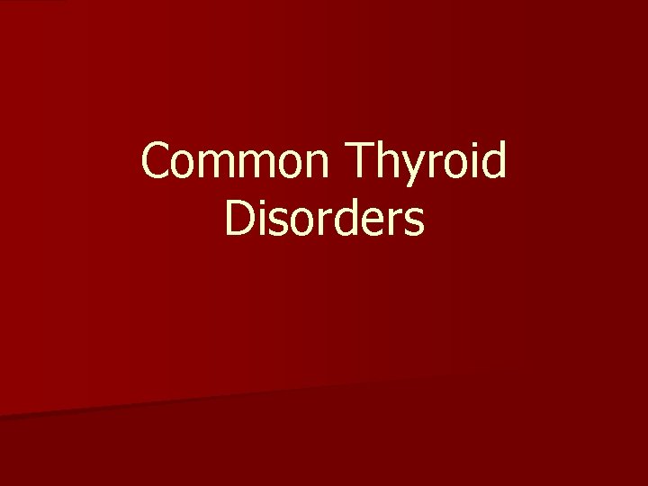 Common Thyroid Disorders 