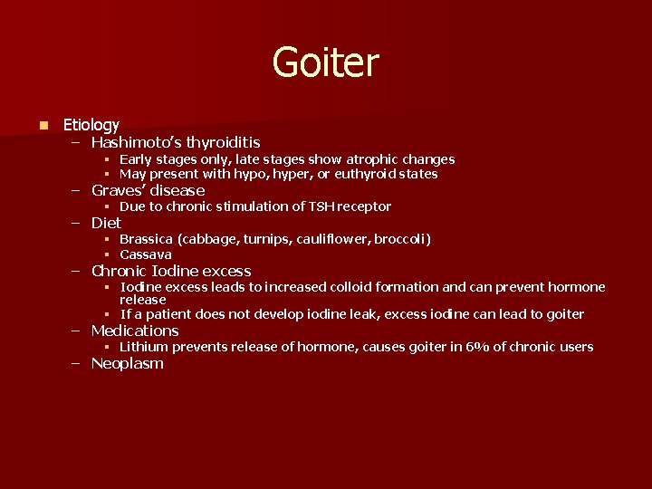 Goiter n Etiology – Hashimoto’s thyroiditis § Early stages only, late stages show atrophic