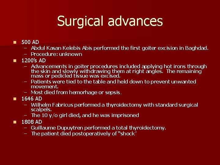 Surgical advances n 500 AD n 1200’s AD n 1646 AD n 1808 AD