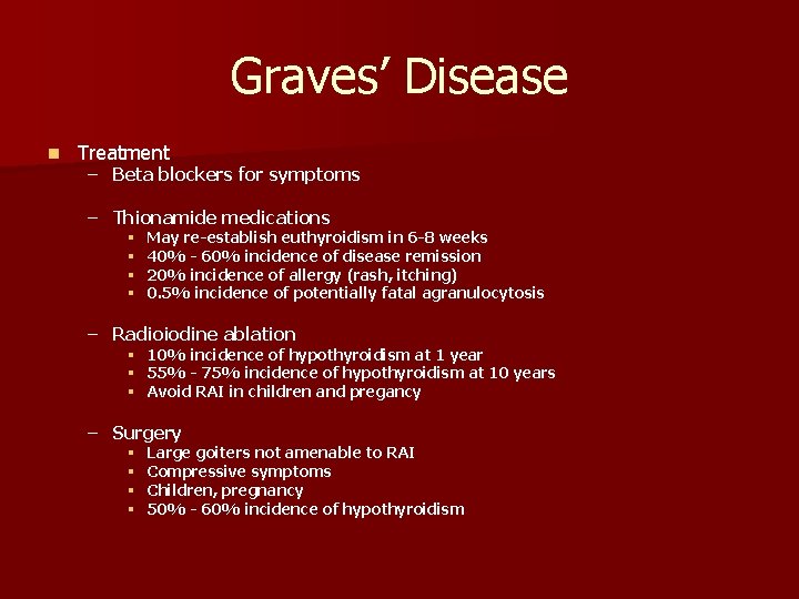 Graves’ Disease n Treatment – Beta blockers for symptoms – Thionamide medications § §