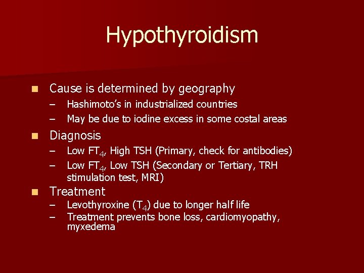 Hypothyroidism n Cause is determined by geography – – n Diagnosis – – n