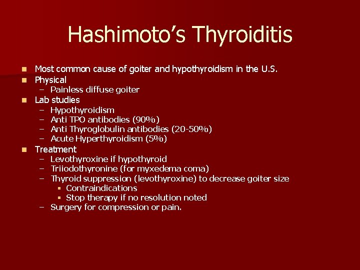 Hashimoto’s Thyroiditis n n Most common cause of goiter and hypothyroidism in the U.