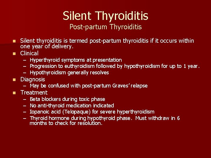 Silent Thyroiditis Post-partum Thyroiditis Silent thyroiditis is termed post-partum thyroiditis if it occurs within