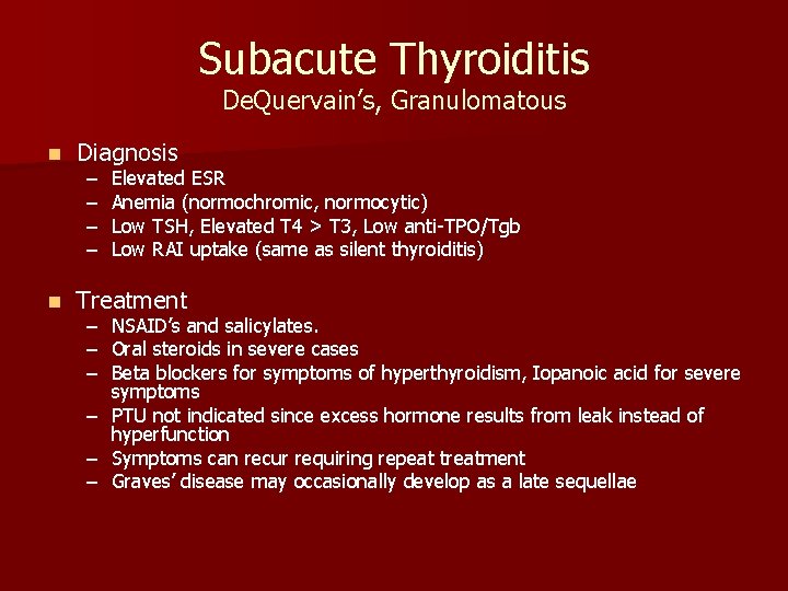 Subacute Thyroiditis De. Quervain’s, Granulomatous n Diagnosis n Treatment – – – – Elevated