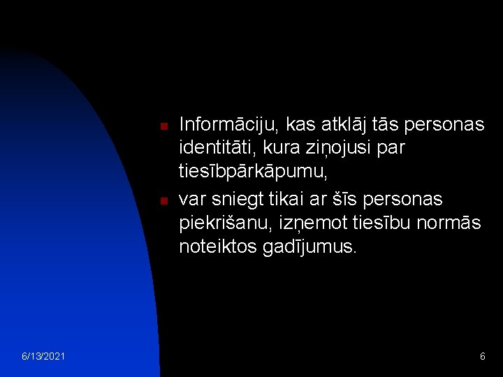 n n 6/13/2021 Informāciju, kas atklāj tās personas identitāti, kura ziņojusi par tiesībpārkāpumu, var