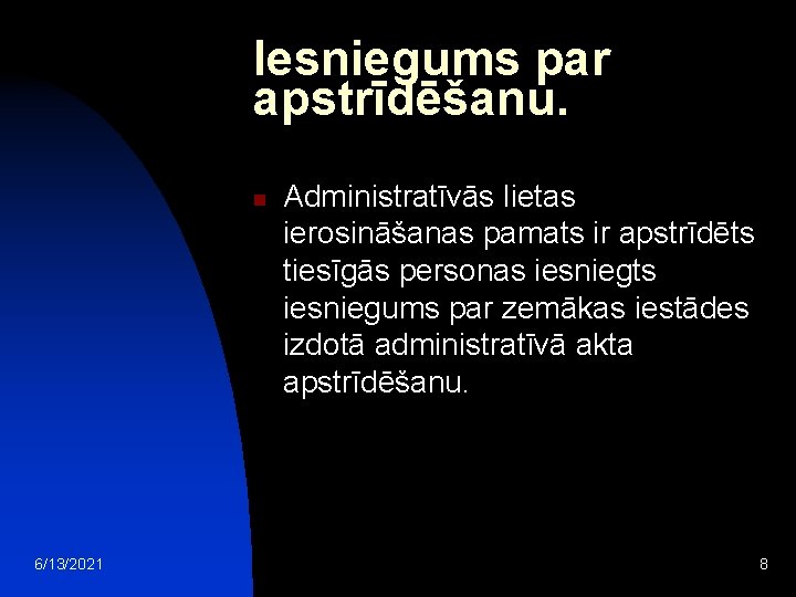 Iesniegums par apstrīdēšanu. n 6/13/2021 Administratīvās lietas ierosināšanas pamats ir apstrīdēts tiesīgās personas iesniegts