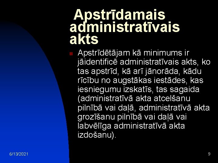 Apstrīdamais administratīvais akts n 6/13/2021 Apstrīdētājam kā minimums ir jāidentificē administratīvais akts, ko tas