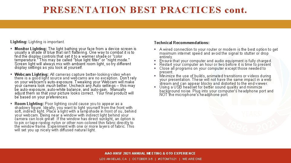 PRESENTATION BEST PRACTICES cont. Lighting: Lighting is important. Technical Recommendations: § Monitor Lighting: The