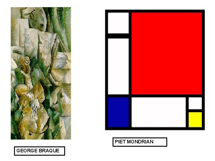PIET MONDRIAN GEORGE BRAQUE 