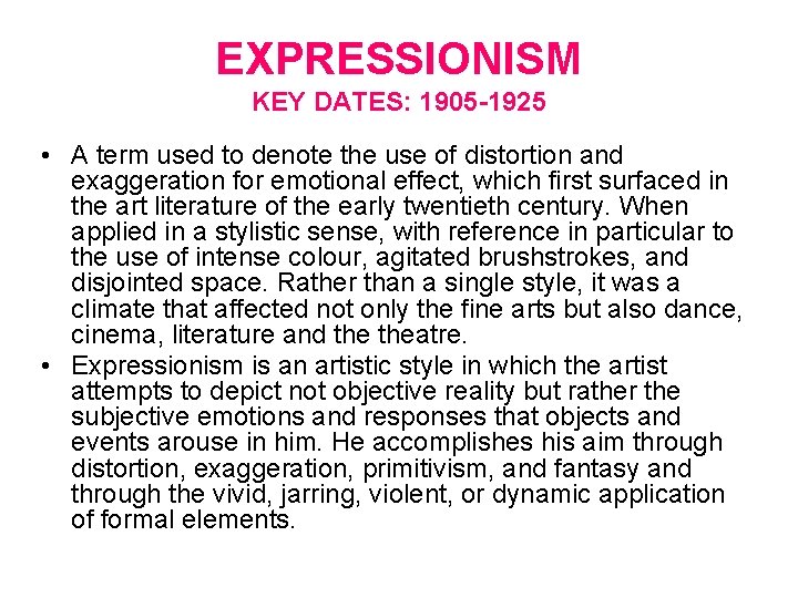 EXPRESSIONISM KEY DATES: 1905 -1925 • A term used to denote the use of