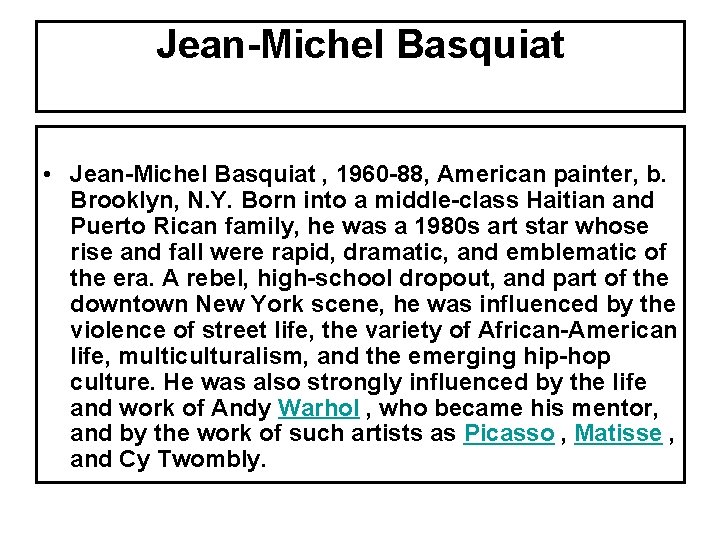 Jean-Michel Basquiat • Jean-Michel Basquiat , 1960 -88, American painter, b. Brooklyn, N. Y.