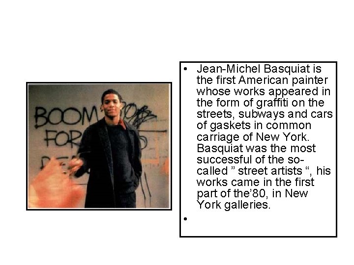  • Jean-Michel Basquiat is the first American painter whose works appeared in the
