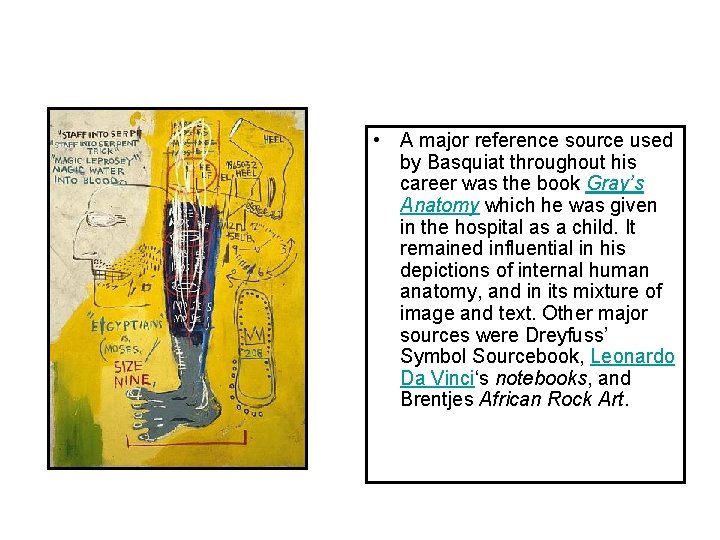  • A major reference source used by Basquiat throughout his career was the