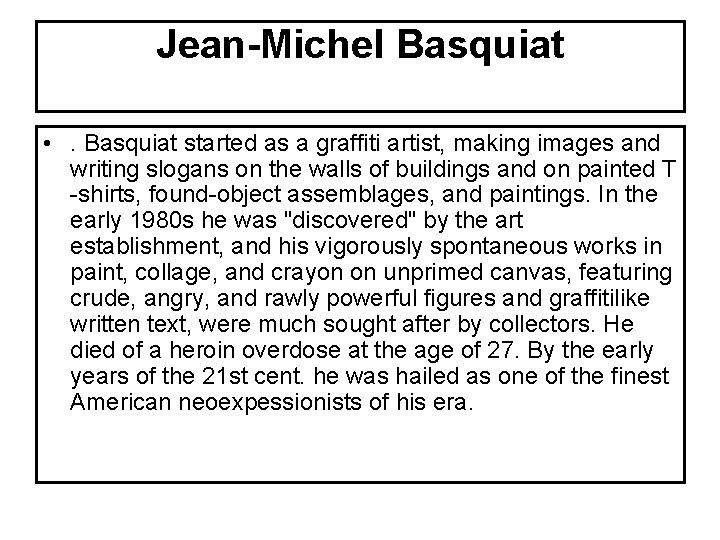 Jean-Michel Basquiat • . Basquiat started as a graffiti artist, making images and writing