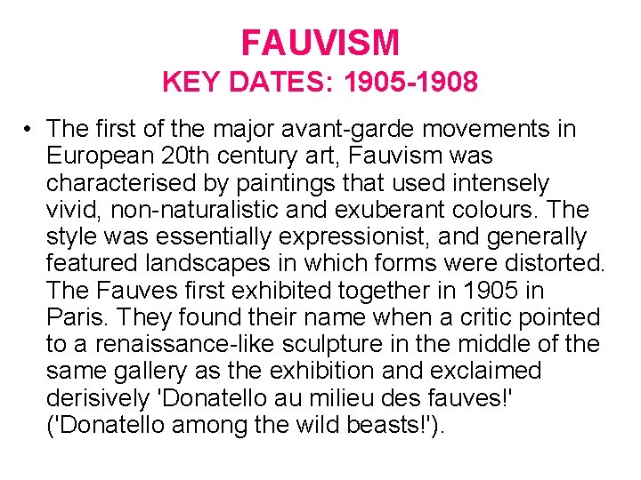 FAUVISM KEY DATES: 1905 -1908 • The first of the major avant-garde movements in