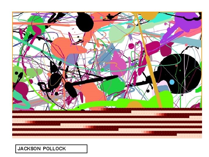 JACKSON POLLOCK 