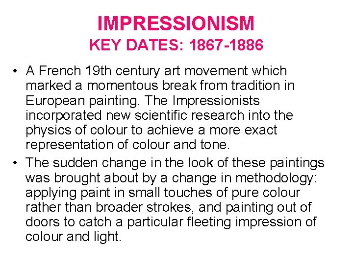 IMPRESSIONISM KEY DATES: 1867 -1886 • A French 19 th century art movement which