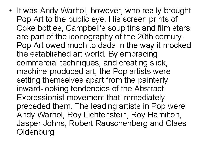  • It was Andy Warhol, however, who really brought Pop Art to the