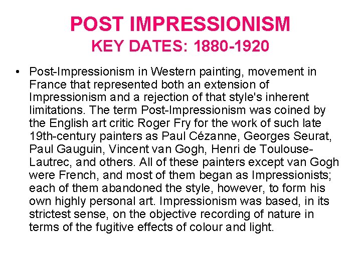 POST IMPRESSIONISM KEY DATES: 1880 -1920 • Post-Impressionism in Western painting, movement in France