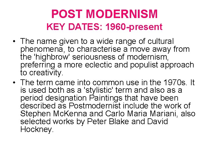 POST MODERNISM KEY DATES: 1960 -present • The name given to a wide range