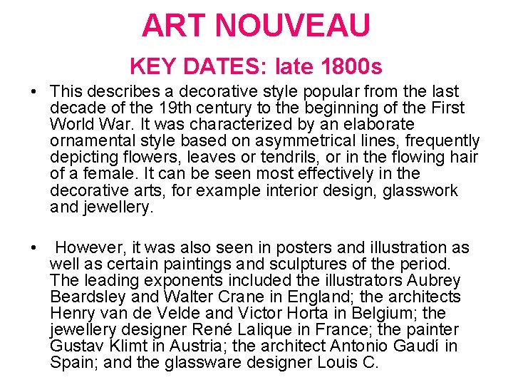 ART NOUVEAU KEY DATES: late 1800 s • This describes a decorative style popular