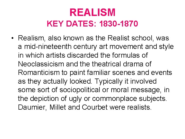 REALISM KEY DATES: 1830 -1870 • Realism, also known as the Realist school, was