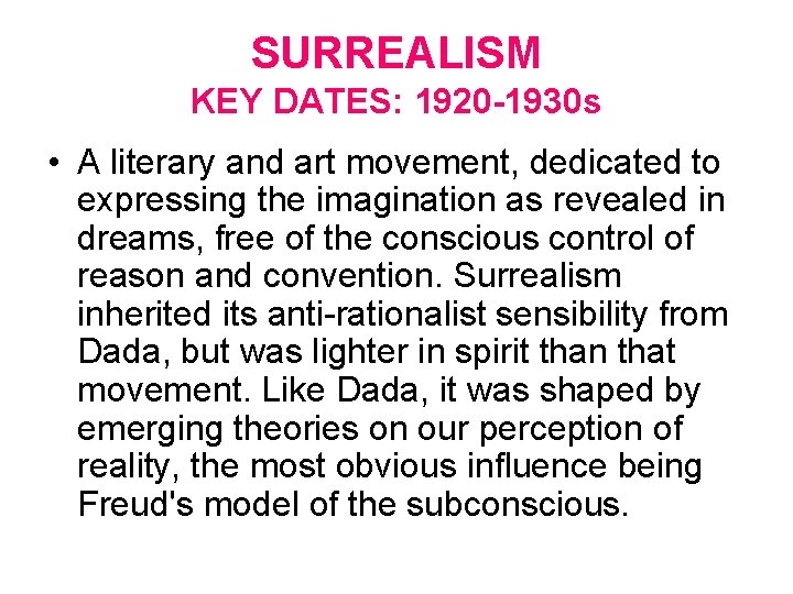 SURREALISM KEY DATES: 1920 -1930 s • A literary and art movement, dedicated to