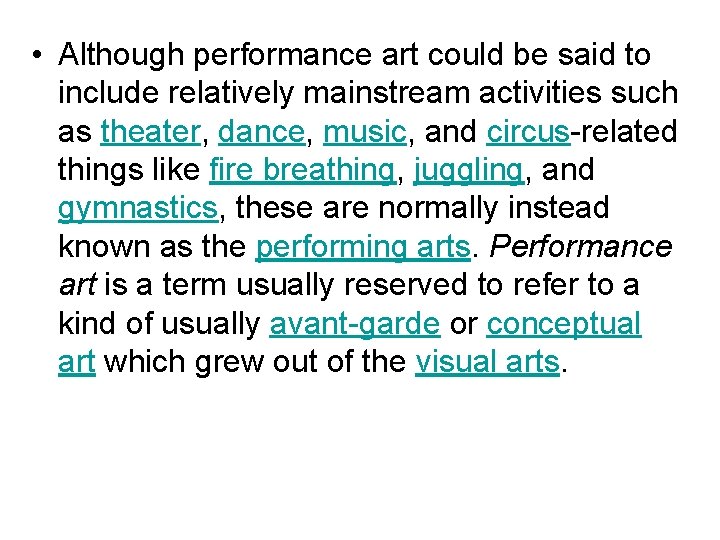  • Although performance art could be said to include relatively mainstream activities such