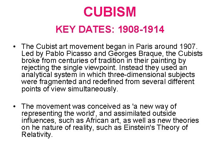 CUBISM KEY DATES: 1908 -1914 • The Cubist art movement began in Paris around
