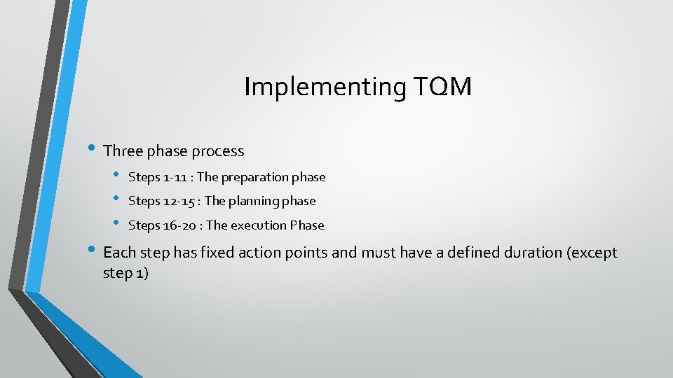 Implementing TQM • Three phase process • • • Steps 1 -11 : The