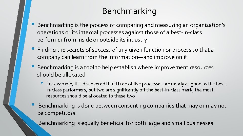 Benchmarking • Benchmarking is the process of comparing and measuring an organization’s operations or