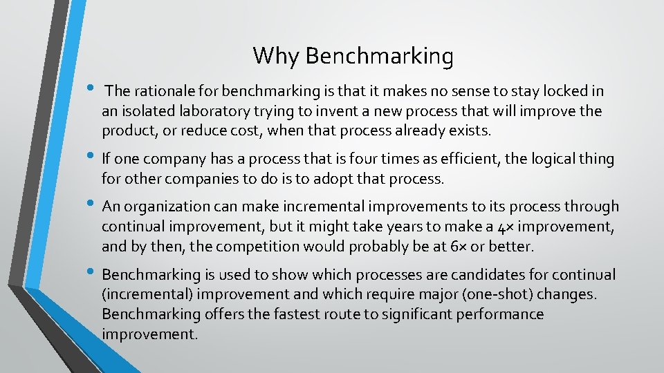 Why Benchmarking • The rationale for benchmarking is that it makes no sense to