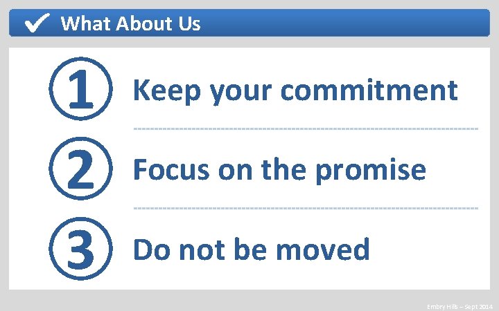 What About Us 1 2 3 Keep your commitment Focus on the promise Do