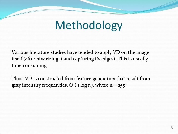 Methodology Various literature studies have tended to apply VD on the image itself (after