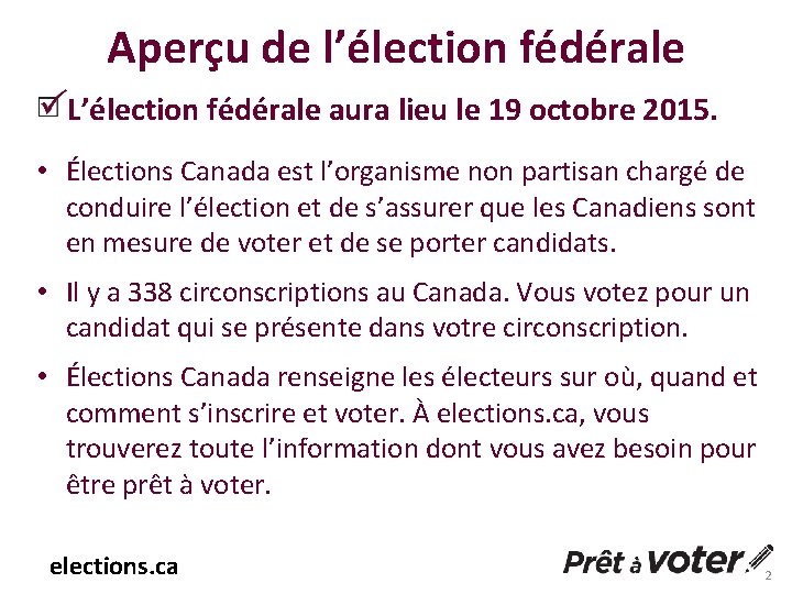 Aperçu de l’élection fédérale L’élection fédérale aura lieu le 19 octobre 2015. • Élections