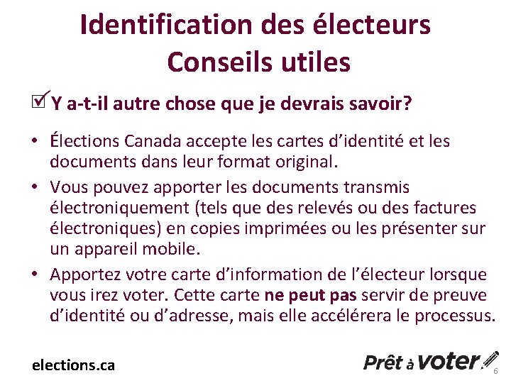 Identification des électeurs Conseils utiles Y a-t-il autre chose que je devrais savoir? •