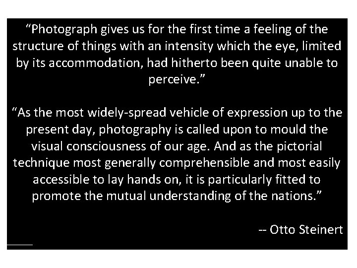 “Photograph gives us for the first time a feeling of the structure of things