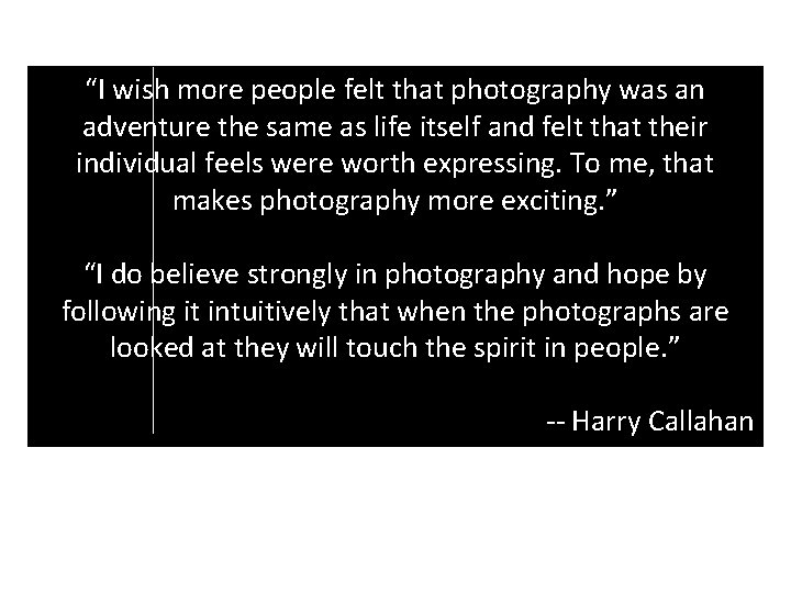 “I wish more people felt that photography was an adventure the same as life