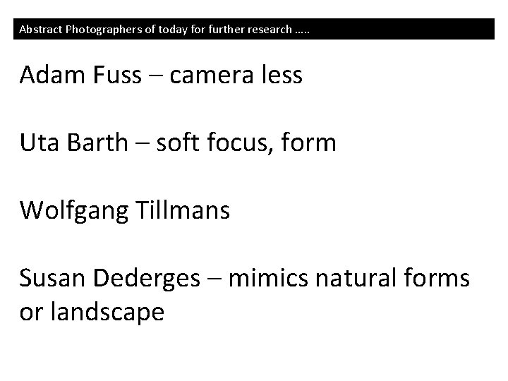 Abstract Photographers of today for further research …. . Adam Fuss – camera less
