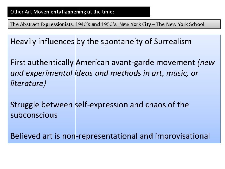 Other Art Movements happening at the time: The Abstract Expressionists. 1940’s and 1950’s. New