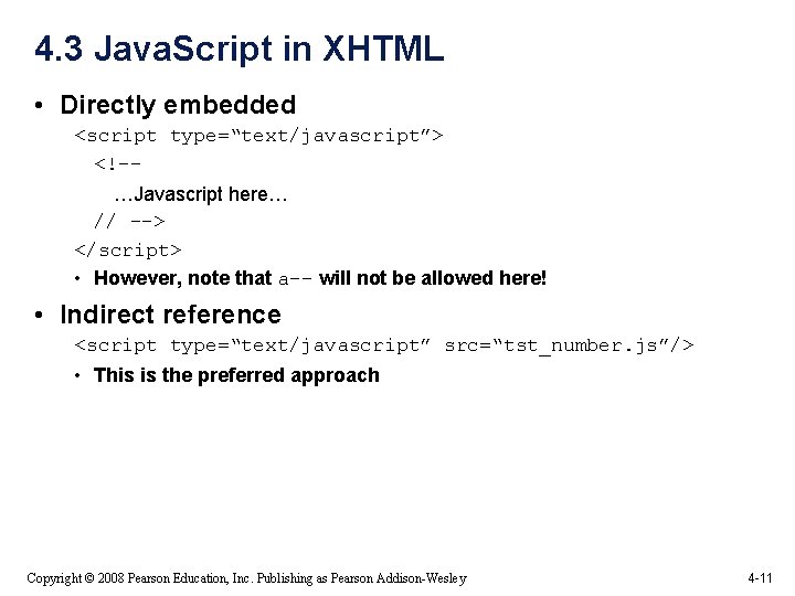 4. 3 Java. Script in XHTML • Directly embedded <script type=“text/javascript”> <!-…Javascript here… // 4. 3 Java. Script in XHTML • Directly embedded <script type=“text/javascript”> <!-…Javascript here… //