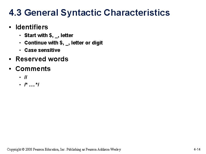 4. 3 General Syntactic Characteristics • Identifiers • Start with $, _, letter • 4. 3 General Syntactic Characteristics • Identifiers • Start with $, _, letter •