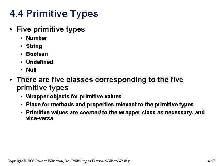 4. 4 Primitive Types • Five primitive types • • • Number String Boolean 4. 4 Primitive Types • Five primitive types • • • Number String Boolean