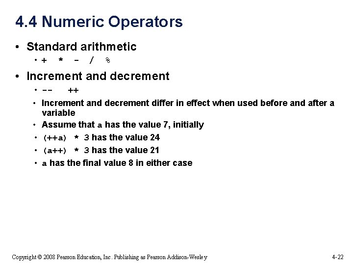 4. 4 Numeric Operators • Standard arithmetic • + * - / % • 4. 4 Numeric Operators • Standard arithmetic • + * - / % •